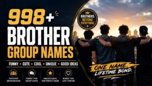 Brother Group Names: 998+ That Are Actually Worth Using Funny, Cute, Cool, & Unique Picks