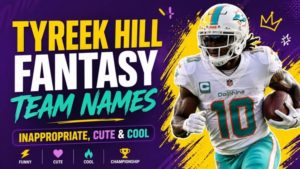 Tyreek Hill Fantasy Team Names: 699+ That Will Make Your League Lose It