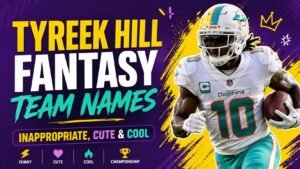 Tyreek Hill Fantasy Team Names: 699+ That Will Make Your League Lose It