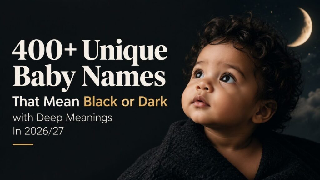 400+ Names That Mean Black or Dark: With Mysterious Meanings You’ll Want to Remember
