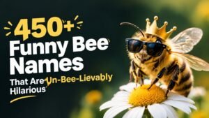 Funny Bee Names: 450+ That Are Un Bee, Lievably, Hilarious, and Too Buzzing to Ignore