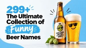Funny Beer Names 299+ That Will Make You Laugh, Think Twice and Pick a Favorite