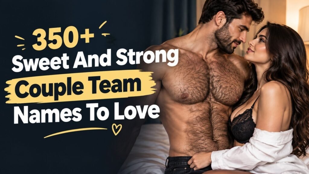 Couple Team Names: 350+ That Are Seriously Cute, Funny And Surprisingly Clever