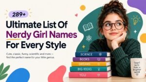 Nerdy Girl Names 289+ That Are Seriously Clever, Cute & Unexpected