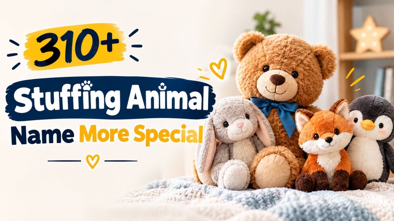 Stuffed Animal Names: 310+ That Will Surprise You With Cute, Funny, Unique, and Magical Ideas