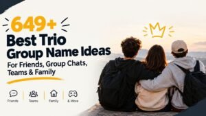 649+ Best Trio Group Names: You’ll Wish You Found Sooner For Friends, Chats, Teams & Family