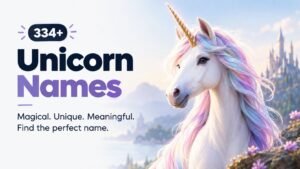 Unicorn Names: 334+ So Magical You’ll Be Shocked How Perfect These Picks Are