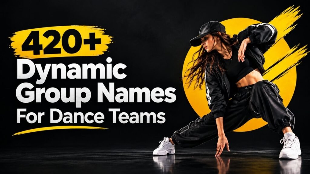 420+ Dynamic Dance Team Names: That Will Make Your Crew Impossible to Forget